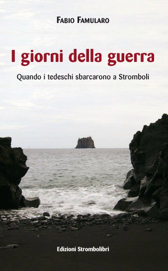 I giorni della guerra: quando i tedeschi sbarcarono a Stromboli